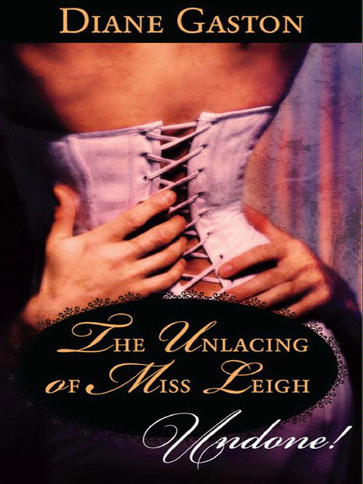 Title details for The Unlacing of Miss Leigh by Diane Gaston - Available
